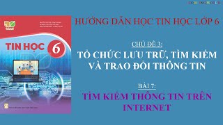 Hướng dẫn học Tin Học lớp 6 - Bài 7: Tìm kiếm thông tin trên Internet