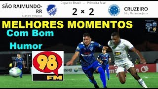 SÃO RAIMUNDO 2 x 2 CRUZEIRO & Bom Humor 98FM Melhores Momentos Copa do Brasil 2020 1 Rodada 98Live