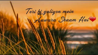 Whatsapp Status - Teri hi galiyon mein Aawara Shaam Hai || By SANFOZZ Music Channel