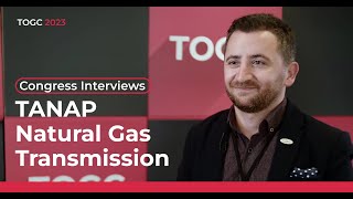 TANAP Natural Gas Transmission | Ali İpek | TOGC 2023