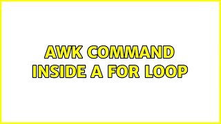 Awk command inside a for loop (4 Solutions!!)