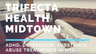 Trifecta Health Midtown: ADHD, Depression, Substance Abuse Treatments in NYC