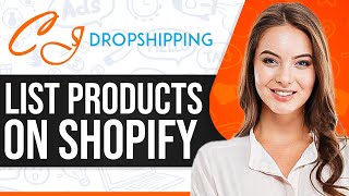 How To List Products From CJ Dropshipping To Shopify 2024 (For Beginners)
