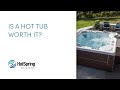 Is a Hot Tub Really Worth it?