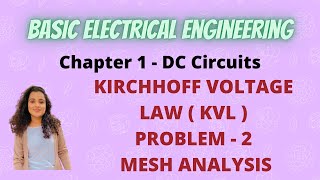 6. Kirchhoff Voltage Law ( KVL ) - Problem 2 Mesh Analysis |BEE|