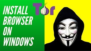 How To Install & Use Tor Browser On Windows | Become Anonymous