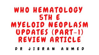 WHO MYELOID NEOPLASMS PART 1 UPDATES II WHO  HEMATOLOGY 5TH E UPDATE II REVIEW ARTICLE (PROPOSED)