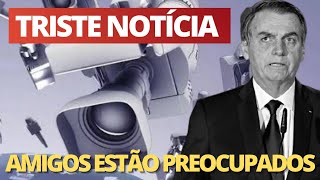 Chega TR1STE notícia sobre o presidente JAIR BOLSONARO: amigos confirmaram HÁ POUCO informação