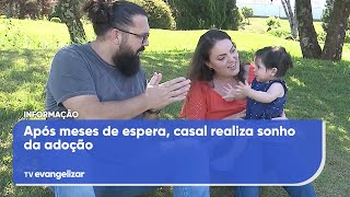 Após meses de espera, casal realiza sonho da adoção