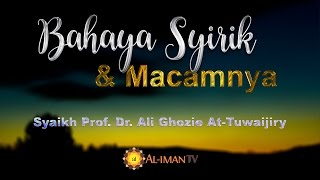 Syirik dan Macamnya - Syaikh Prof. Dr. Ali At Tuwaijiry