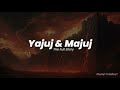 the untold story of yajuj and majuj gog magog islam yajuj majuj