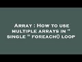 Array : How to use multiple arrays in 