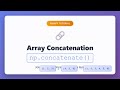 NumPy Array Concatenation Tutorial | np.concatenate() Explained for Beginners
