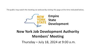 New York Job Development Authority Members’ Meeting  - July 18, 2024 | NYS | ESD