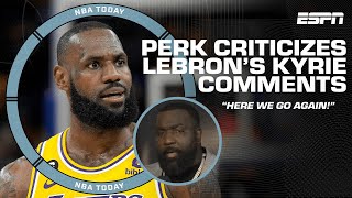 Perk criticizes LeBron’s comments on Kyrie Irving 👀 ‘HERE WE GO AGAIN!’ | NBA Today