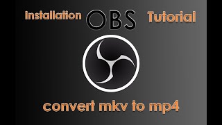 OBS free screen recorder (installation + converting mkv to mp4)
