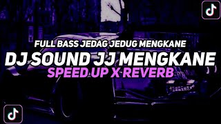 DJ Sound JJ Full Bass Mengkane (Speed Up X Reverb)🎧