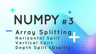 3 Numpy Array Splitting | Horizontal Split | Vertical Split | dsplit | Jupyter Notebook | Python