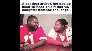 Father vs. Daughter Beatbox Challenge