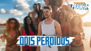 Nadson O Ferinha - Dois Perdidos (Ao Vivo na Prainha)