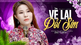 Về Lại Đồi Sim - Phi Thanh | Giọng Ca Đang Được Nhiều Người Yêu Thích (Official MV)