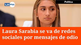 Laura Sarabia informó que cerrará sus redes sociales