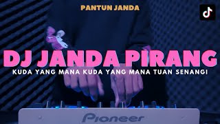 DJ KUDA YANG MANA TUAN SENANGI - DJ PANTUN JANDA PIRANG VIRAL TIKTOK REMIX FULL BASS TERBARU 2023