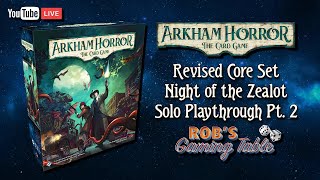 Arkham Horror The Card Game Night of the Zealot Solo Playthrough Pt. 2 (Revised Core Set)