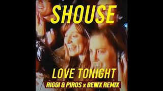 Shouse - Love Tonight (Riggi \u0026 Piros x Benix Extended Remix)