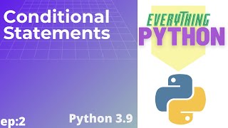 Ep 2 | Conditional Statements in Python 3.9 | Python Conditionals Tutorial for Beginners 2021