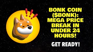 BONK COIN ($BONK) MEGA PRICE BREAKOUT IN UNDER 24 HOURS! (GET READY)