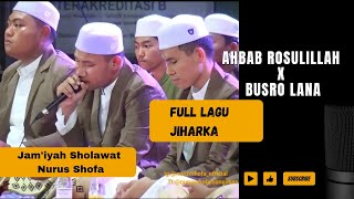 ||AHBAB ROSULILLAH X BUSRO LANA DAN FULL JIHARKA|| VOC: UST ACH. MUZAKKI