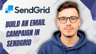 How To Build An Email Campaign In Sendgrid [2026 Guide]