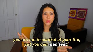 You are not in control of life but you can manifest things… The paradox explained