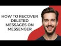 How To Recover Deleted Messages On Messenger - GUIDE!