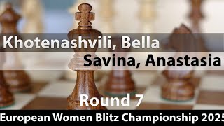 Khotenashvili, Bella -- Savina, Anastasia, European Women Blitz Championship 2025, Round 7, 1-0