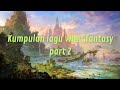 Kumpulan lagu vibes fantasy part 2