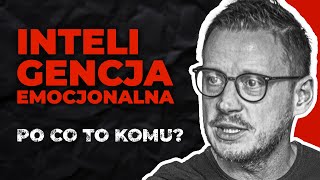 Poznaj czym jest inteligencja emocjonalna bo ten kto kontroluje emocje kontroluje myśli i zachowania