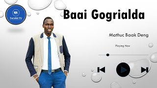 Mathuch Baak Deng New Song/ Gogrialda