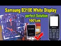 Samsung B310E White Display Solution | Samsung B310e Dead , Restart Problem Solution b310e white lcd