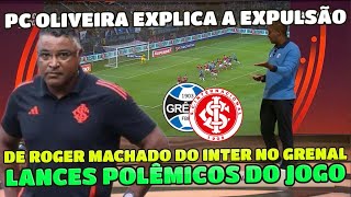 ROGER MACHADO EXPULSO NO CLÁSSICO GRENAL 444 FICA INDIGNADO E NÃO ACEITA DEIXAR O CAMPO. PC EXPLICA