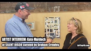 KATE MURDOCH - Artist Interview at SILENT DISCO curated by Graham Crowley