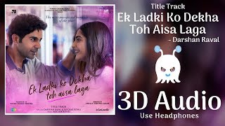Ek Ladki Ko Dekha Toh Aisa Laga | Darshan Raval | 3D Audio | Surround Sound | Use Headphones 👾