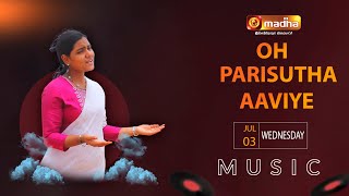 OH PARISUTHA AAVIYE  | MADHA TV