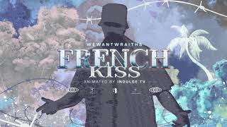wewantwraiths - French Kiss ( Lyric )