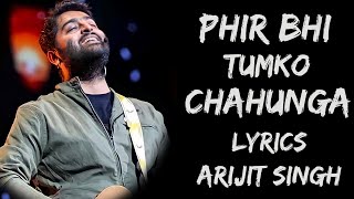 Main Phir Bhi Tumko Chahunga Full Song (Lyrics) - Arijit Singh | Shashaa Tirupati | Lyrics Tube