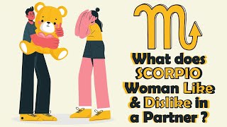 What does SCORPIO Woman Like & Dislike in a Partner ?