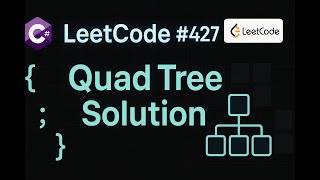 LeetCode 427: Construct Quad Tree | C# Solution | Recursive Division