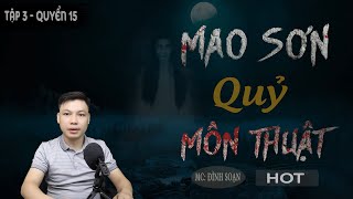 [Tập 3 - Quyển 15] Mao Sơn Quỷ Môn Thuật - Truyện Ma Dài Kỳ Có Thật Đến Rợn Đình Soạn Diễn Đọc