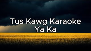 Tus Kawg Karaoke - Ya Ka